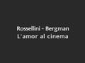 ROSSELLINI-BERGMAN, L'AMOUR DU CINEMA