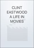 CLINT EASTWOOD A LIFE IN MOVIES