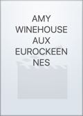 AMY WINEHOUSE AUX EUROCKEENNES